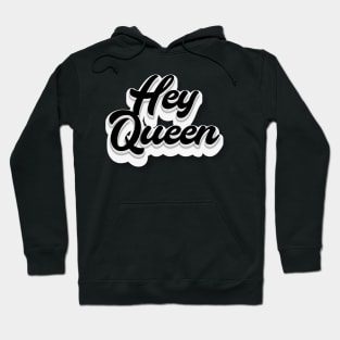 Hey Queen Hoodie